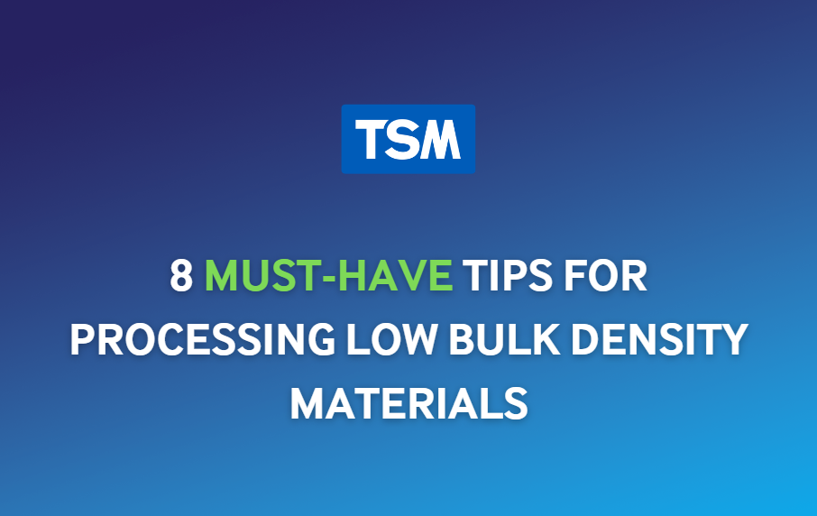 8 Must-Have Tips for Processing Low Bulk Density Materials